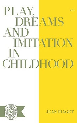 Play Dreams and Imitation in Childhood by Jean Piaget