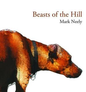 Beasts of the Hill by Mark Neely