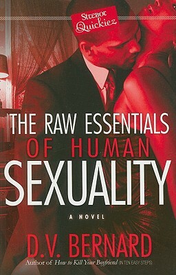 The Raw Essentials of Human Sexuality by D.V. Bernard