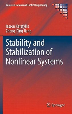 Stability and Stabilization of Nonlinear Systems by Iasson Karafyllis, Zhong-Ping Jiang