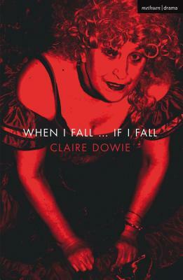 When I Fall ... If I Fall by Claire Dowie