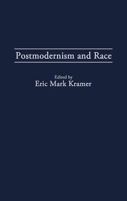 Postmodernism and Race by Eric Kramer