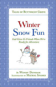 Winter Snow Fun: God Gives Us Friends When We're Ready for Adventure by Wendy Dunham, Michal Sparks