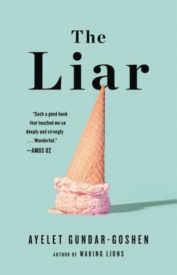 The Liar by Ayelet Gundar-Goshen, Sondra Silverston