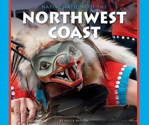 Native Nations of the Northwest Coast by Anita Yasuda