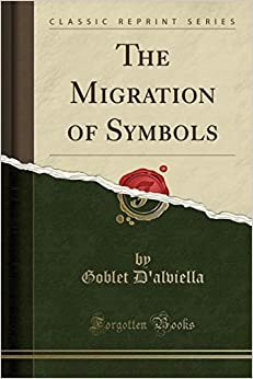 The Migration of Symbols by Eugène Goblet d'Alviella