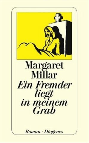 Ein Fremder Liegt In Meinem Grab. Roman by Margaret Millar