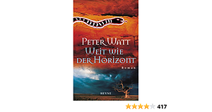 Weit wie der Horizont. by Peter Watt