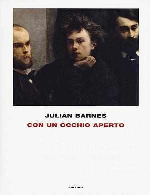 Con un occhio aperto by Julian Barnes