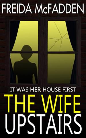 The wife upstairs  by Freida McFadden