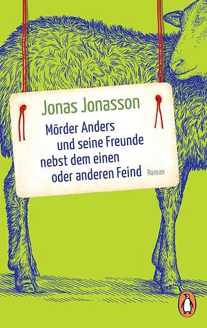 Mörder Anders und seine Freunde nebst dem einen oder anderen Feind by Jonas Jonasson