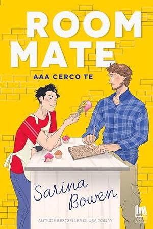 Roommate. AAA cerco te by Laura Vivacqua, Sarina Bowen