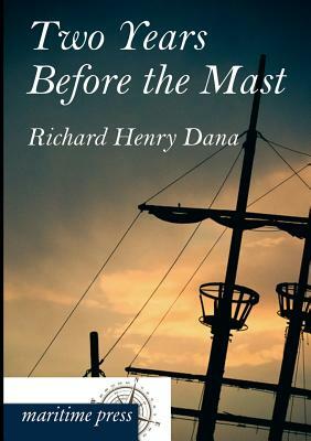 Two Years Before the Mast by Richard Henry Dana