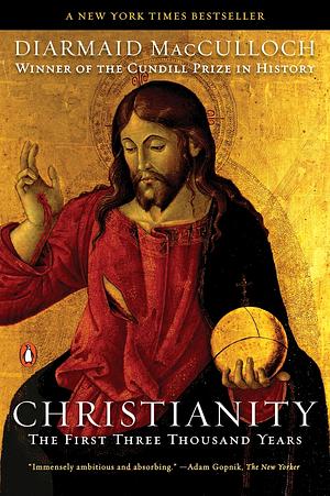 Christianity:  The First Three-Thousand Years by Diarmaid MacCulloch