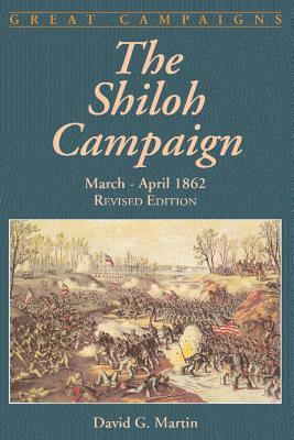 The Shiloh Campaign: March-April 1862 by David G. Martin