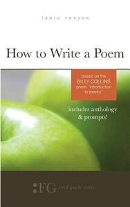 How to Write a Poem: Based on the Billy Collins Poem "Introduction to Poetry" by Tania Runyan