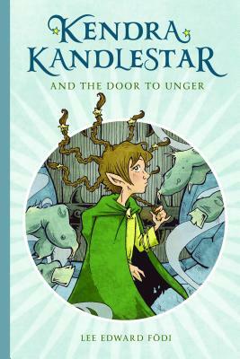 Kendra Kandlestar and the Door to Unger: Book 2 by Lee Edward Födi