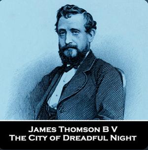 The City of Dreadful Night (Dodo Press) by James Thomson, Thomson James Thomson