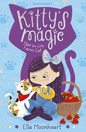 Kitty's Magic 4: Star the Little Farm Cat by Ella Moonheart