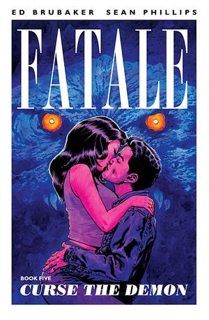 Fatale, Vol. 5: Curse the Demon by Ed Brubaker