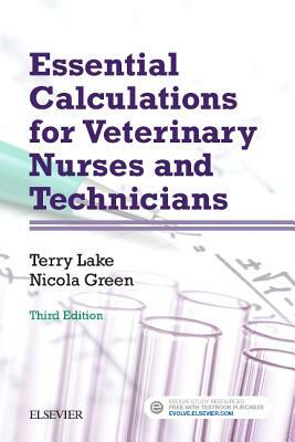 Essential Calculations for Veterinary Nurses and Technicians by Terry Lake, Nicola Green