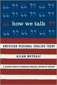 How We Talk: American Regional English Today by Allan Metcalf