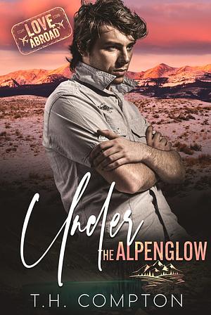 Under the Alpenglow by T.H. Compton