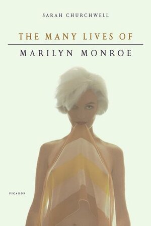 The Many Lives of Marilyn Monroe by Sarah Churchwell