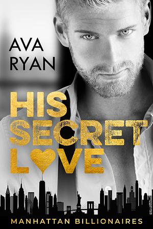 His Secret Love by Ava Ryan