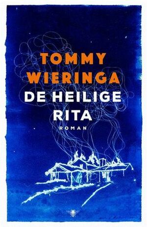 De heilige Rita by Tommy Wieringa