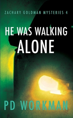 He was Walking Alone by P.D. Workman