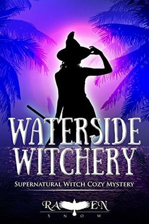 Waterside Witchery by Raven Snow