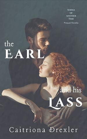 The Earl and his Lass by Caitriona Drexler