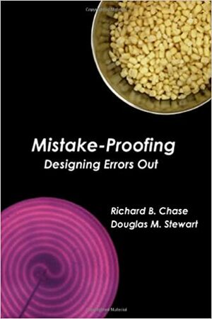 Mistake Proofing: Designing Errors Out by Richard B. Chase