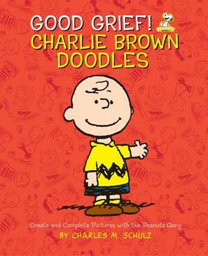 Good Grief! Charlie Brown Doodles by Charles M. Schulz