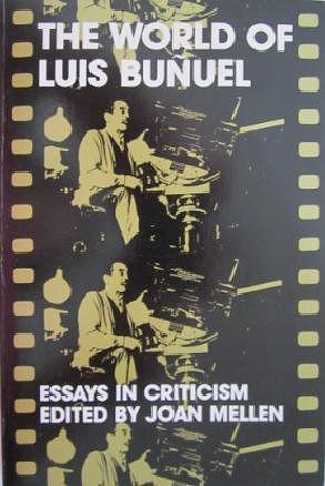 The World Of Luis Buñuel: Essays in Criticism by Joan Mellen