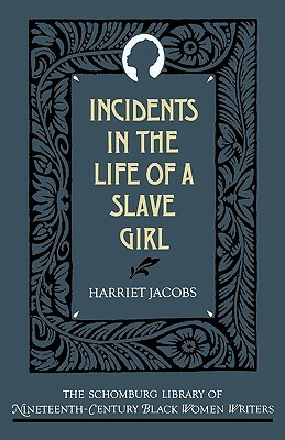 The Incidents in the Life of a Slave Girl by Harriet Ann Jacobs