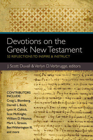 Devotions on the Greek New Testament: 52 Reflections to Inspire and Instruct by J. Scott Duvall