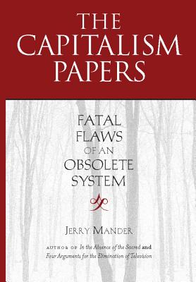 The Capitalism Papers: Fatal Flaws of an Obsolete System by Jerry ...