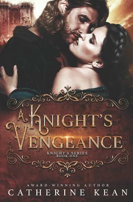 A Knight's Vengeance (Knight's Series Book 1) by Catherine Kean