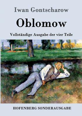 Oblomow: Vollständige Ausgabe der vier Teile by Ivan Goncharov