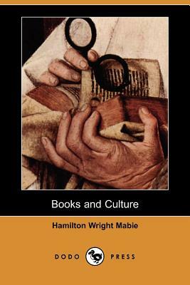 Books and Culture (Dodo Press) by Hamilton Wright Mabie