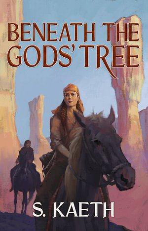 Beneath the God's Tree by S. Kaeth