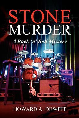 Stone Murder: A Rock 'n' Roll Mystery by Howard A. DeWitt