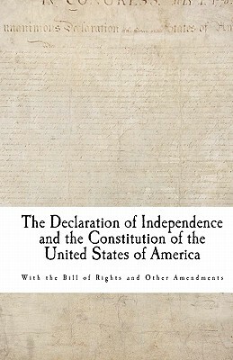 The Declaration of Independence and the Constitution of the United States of America by Thomas Jefferson
