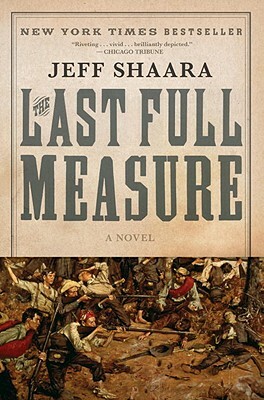 The Last Full Measure: A Novel of the Civil War by Jeff Shaara