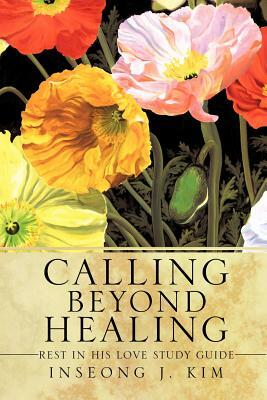 Calling Beyond Healing by Inseong J. Kim