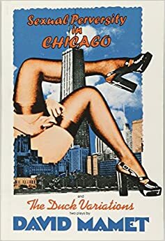 Sexual Perversity in Chicago by David Mamet