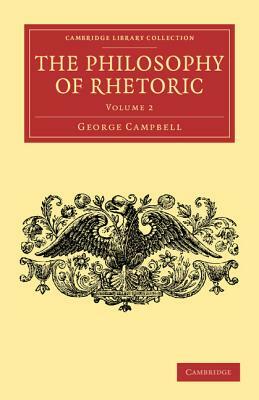 The Philosophy of Rhetoric: Volume 2 by George Campbell