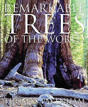 Remarkable Trees Of The World by Thomas Pakenham